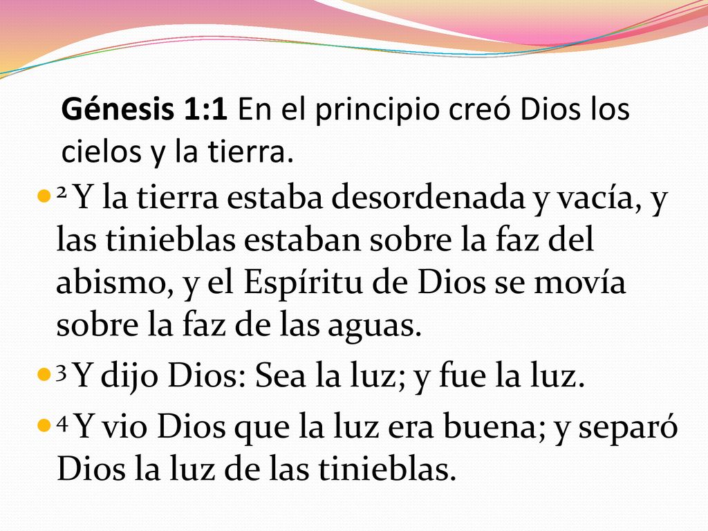 Génesis 1:1 En el principio creó Dios los cielos y la tierra.