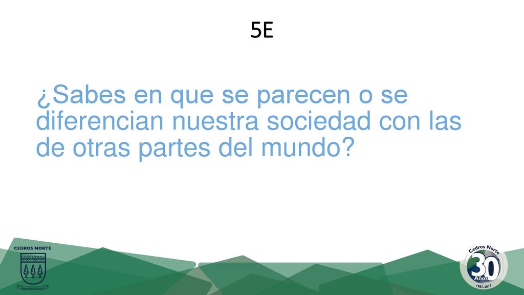 5E ¿Sabes en que se parecen o se diferencian nuestra sociedad con las de otras partes del mundo