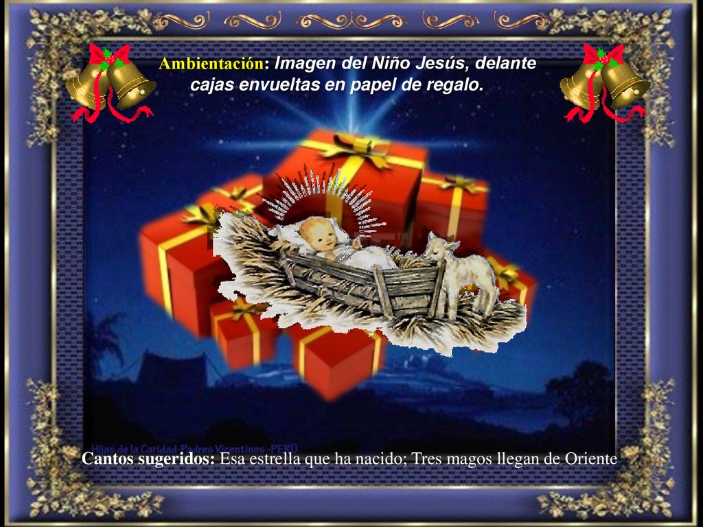 Ambientación: Imagen del Niño Jesús, delante cajas envueltas en papel de regalo.