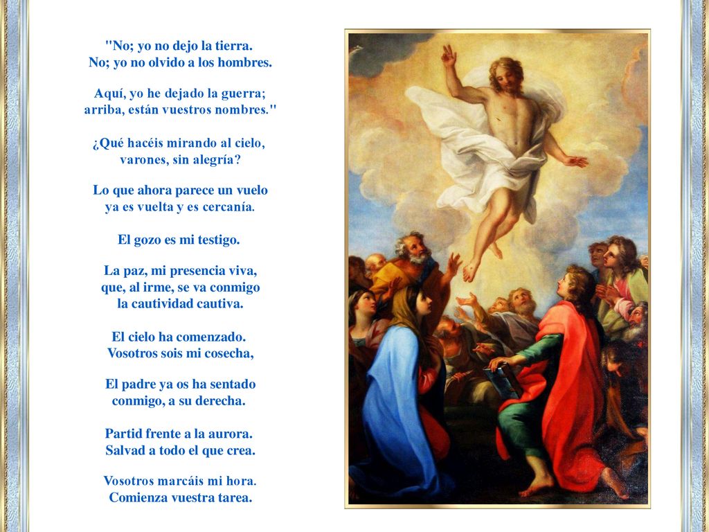 No; yo no olvido a los hombres. Aquí, yo he dejado la guerra;