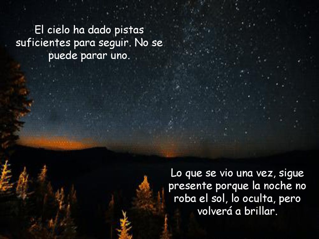 El cielo ha dado pistas suficientes para seguir. No se puede parar uno.