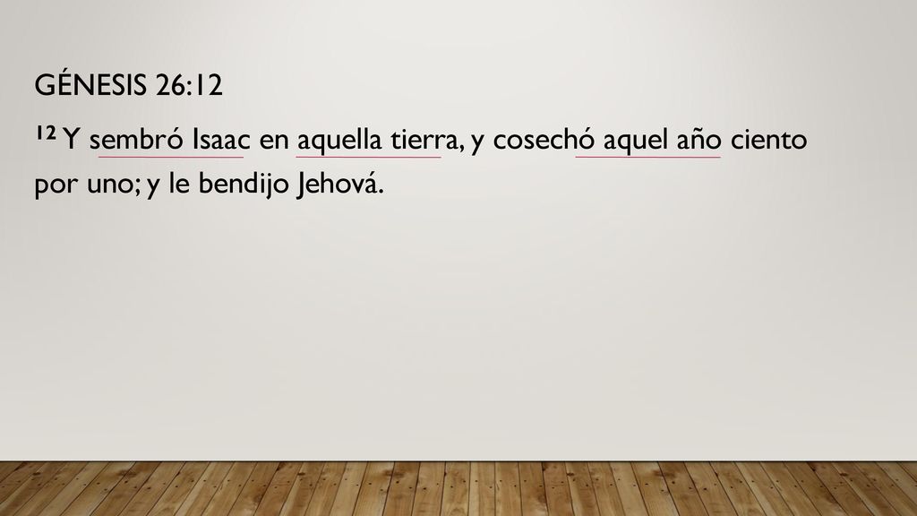 GÉNESIS 26:12 12 Y sembró Isaac en aquella tierra, y cosechó aquel año ciento por uno; y le bendijo Jehová.