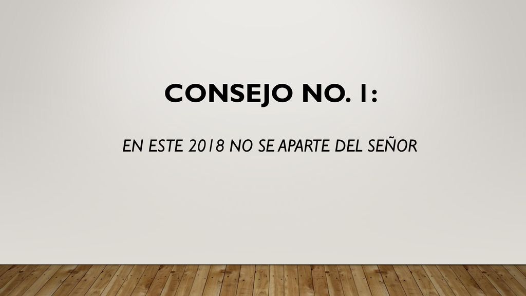 cONSEJO NO. 1: EN ESTE 2018 NO SE APARTE DEL SEÑOR