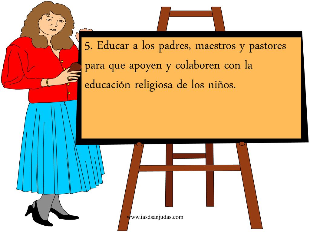 5. Educar a los padres, maestros y pastores para que apoyen y colaboren con la educación religiosa de los niños.