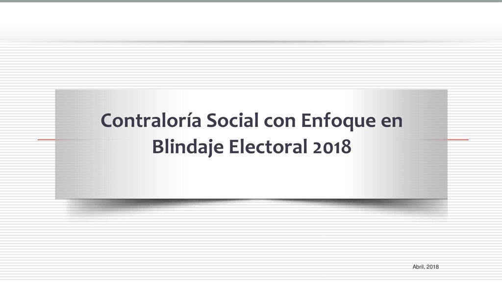 Contraloría Social con Enfoque en Blindaje Electoral 2018