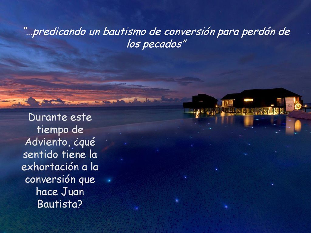 …predicando un bautismo de conversión para perdón de los pecados