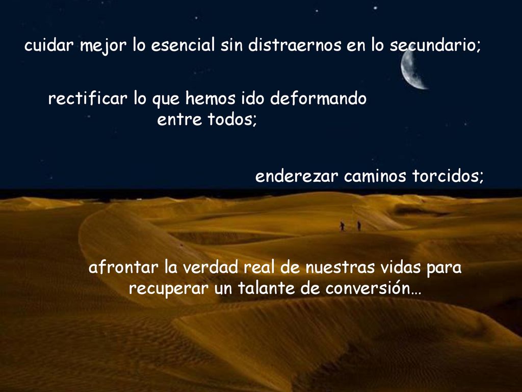 cuidar mejor lo esencial sin distraernos en lo secundario;
