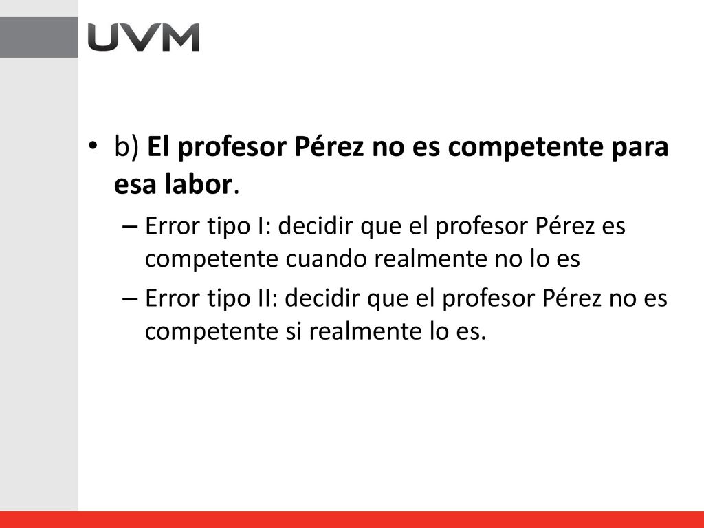 b) El profesor Pérez no es competente para esa labor.
