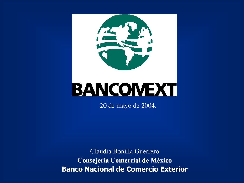 Consejería Comercial de México Banco Nacional de Comercio Exterior