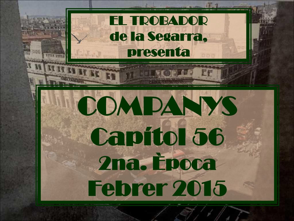 COMPANYS Capítol 56 Febrer na. Època EL TROBADOR de la Segarra,