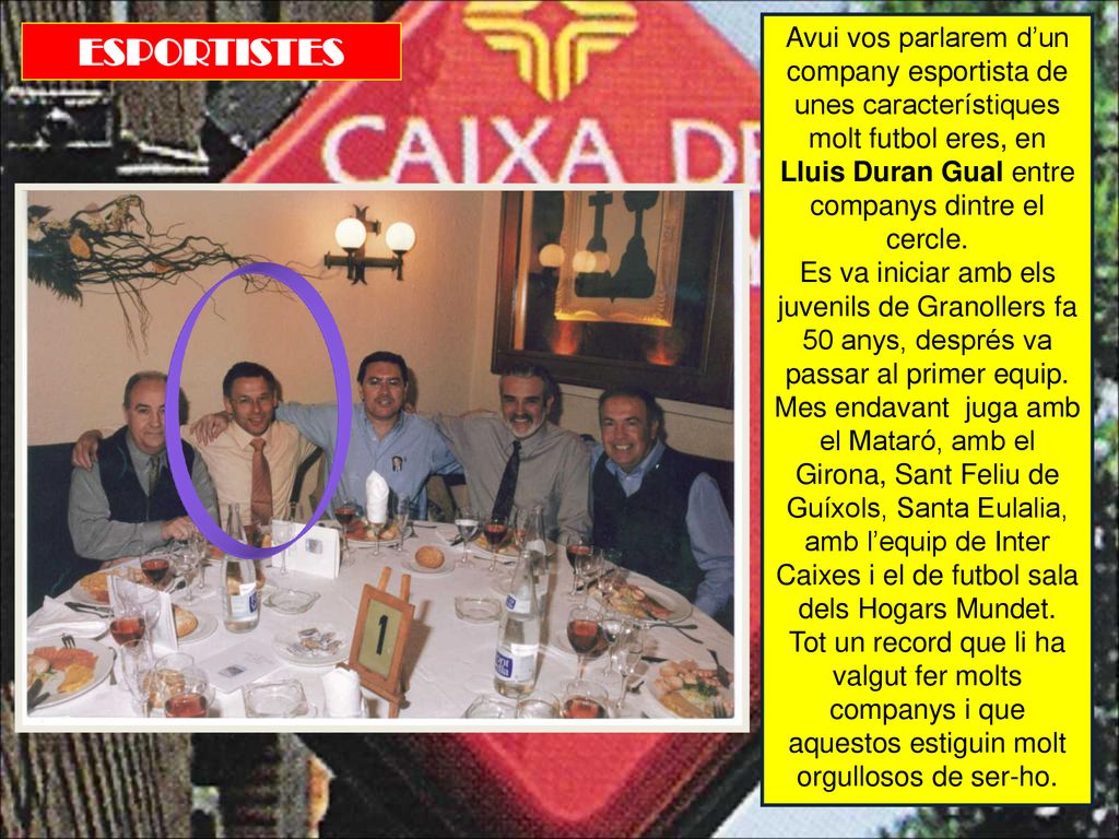 Avui vos parlarem d’un company esportista de unes característiques molt futbol eres, en Lluis Duran Gual entre companys dintre el cercle.