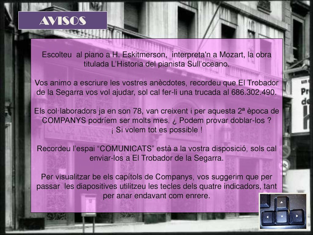 AVISOS Escolteu al piano a H. Eskitmerson, interpreta n a Mozart, la obra titulada L’Historia del pianista Sull’oceano.