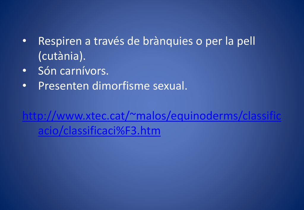 Respiren a través de brànquies o per la pell (cutània).