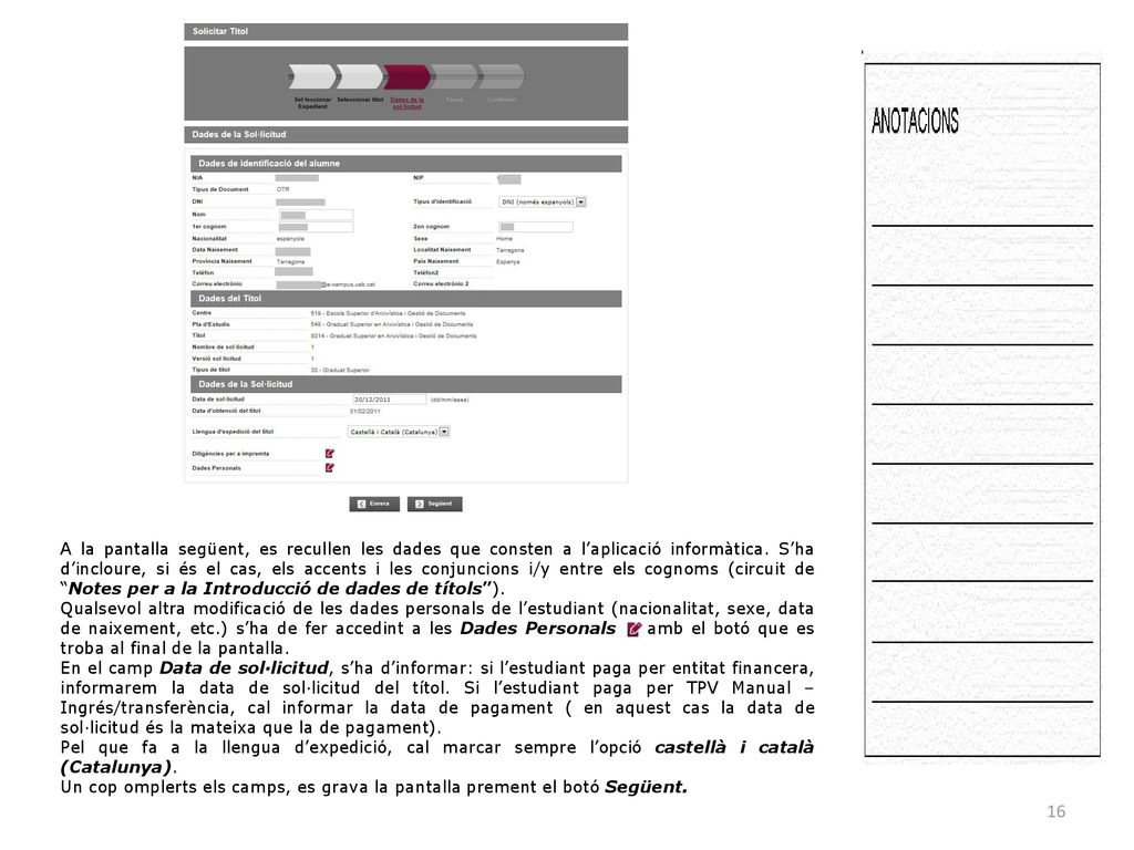 A la pantalla següent, es recullen les dades que consten a l’aplicació informàtica. S’ha d’incloure, si és el cas, els accents i les conjuncions i/y entre els cognoms (circuit de Notes per a la Introducció de dades de títols ).