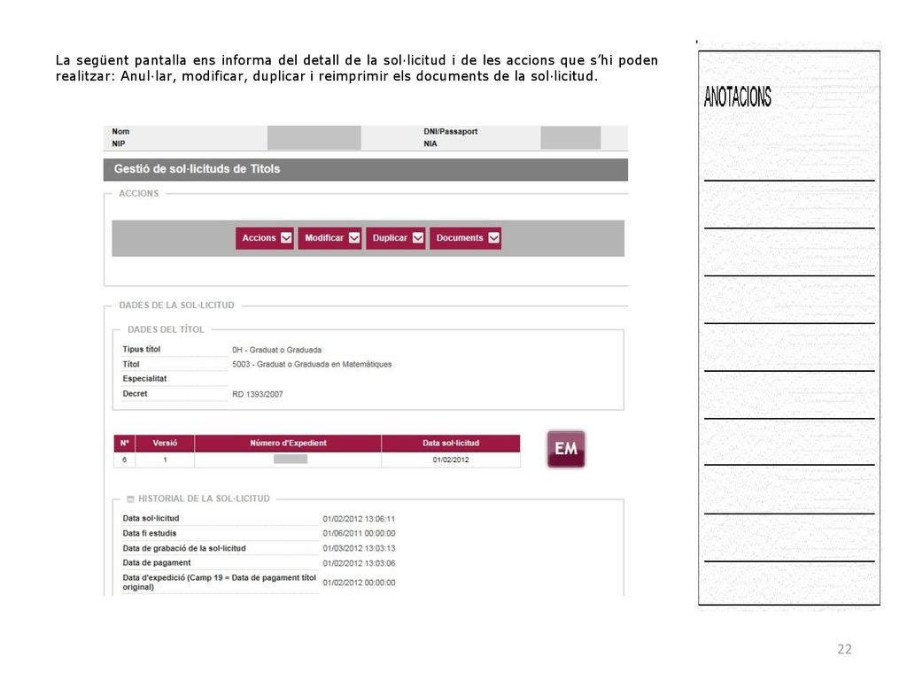 La següent pantalla ens informa del detall de la sol·licitud i de les accions que s’hi poden realitzar: Anul·lar, modificar, duplicar i reimprimir els documents de la sol·licitud.