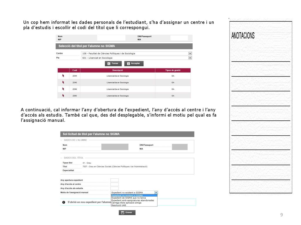 Un cop hem informat les dades personals de l’estudiant, s’ha d’assignar un centre i un pla d’estudis i escollir el codi del títol que li correspongui.
