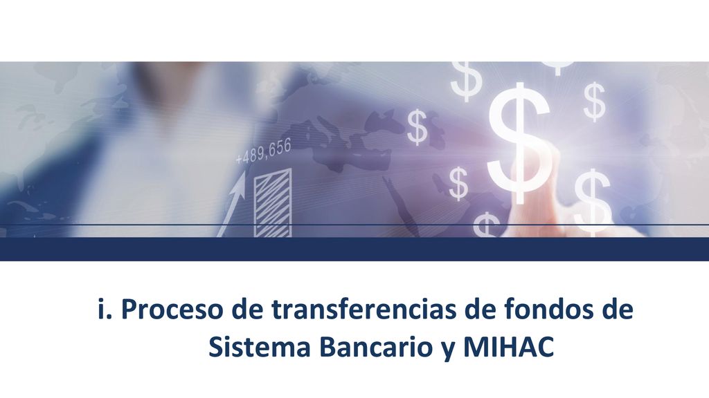 i. Proceso de transferencias de fondos de Sistema Bancario y MIHAC