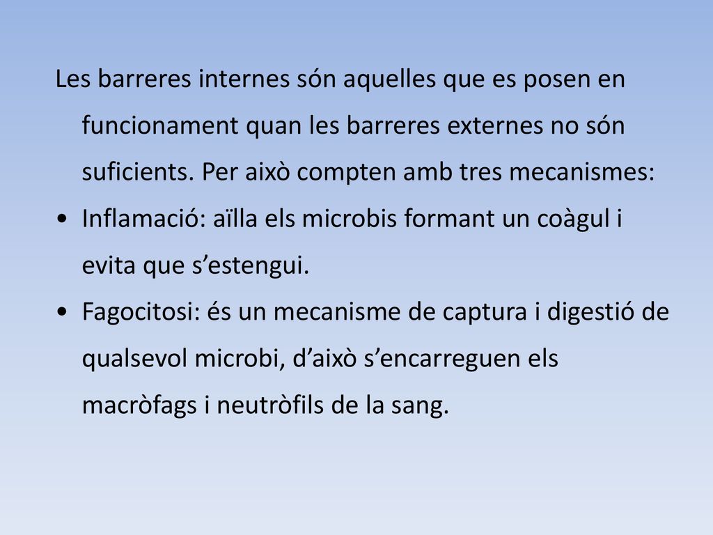 Les barreres internes són aquelles que es posen en funcionament quan les barreres externes no són suficients. Per això compten amb tres mecanismes: