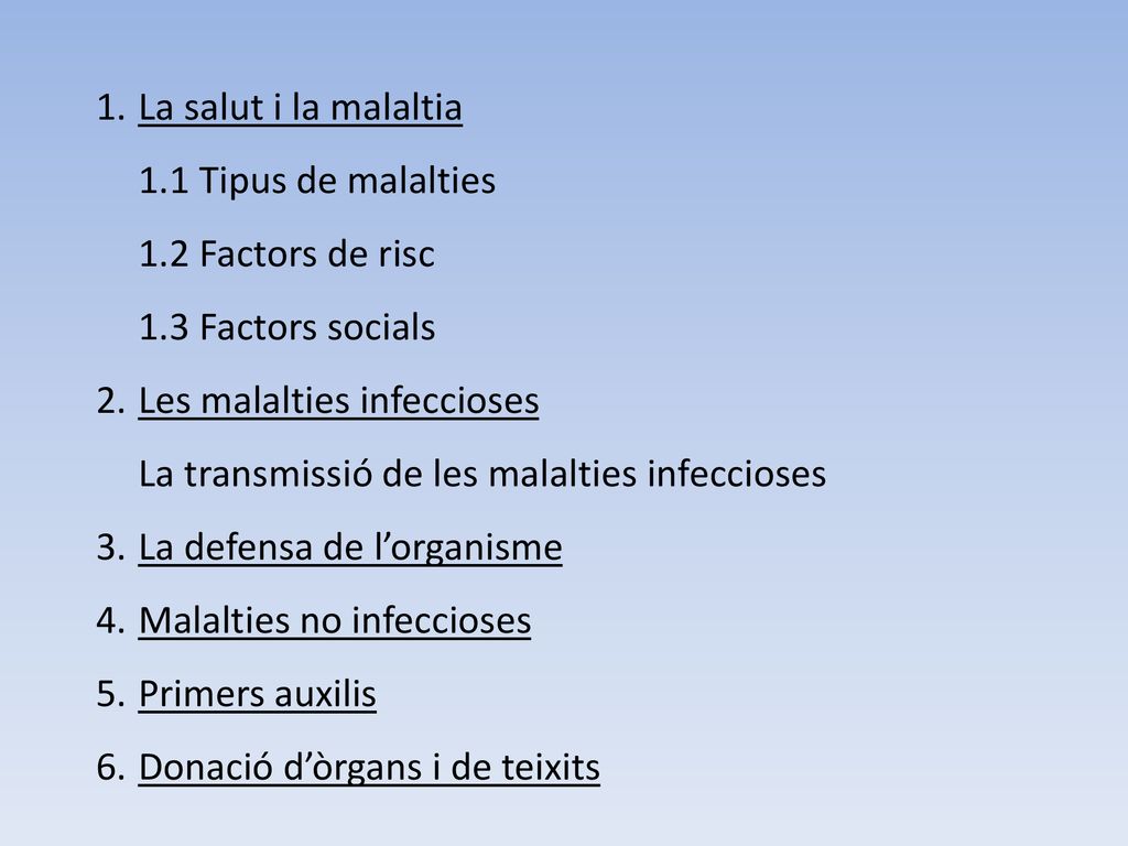 La salut i la malaltia 1.1 Tipus de malalties. 1.2 Factors de risc. 1.3 Factors socials. Les malalties infeccioses.