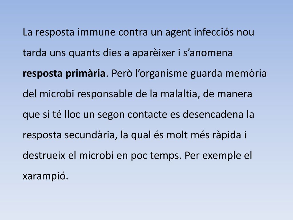 La resposta immune contra un agent infecciós nou tarda uns quants dies a aparèixer i s’anomena resposta primària.