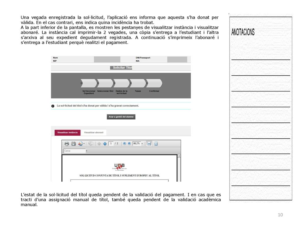 Una vegada enregistrada la sol·licitud, l’aplicació ens informa que aquesta s’ha donat per vàlida. En el cas contrari, ens indica quina incidència ha trobat.