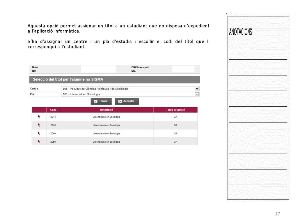 Aquesta opció permet assignar un títol a un estudiant que no disposa d’expedient a l’aplicació informàtica.