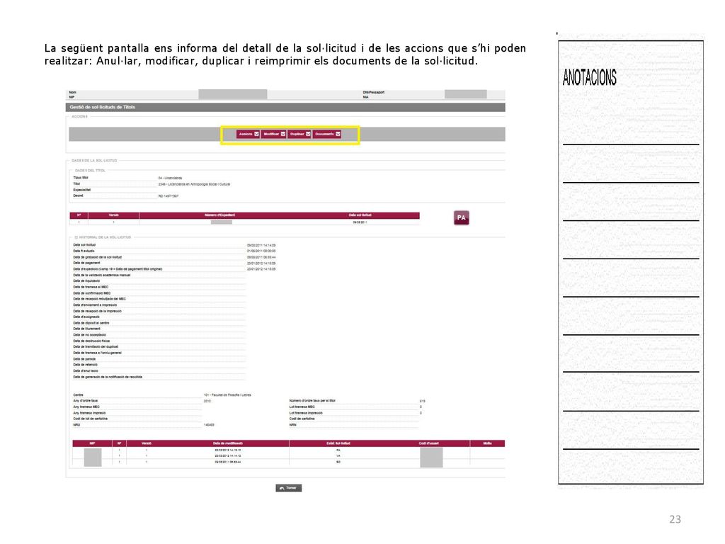 La següent pantalla ens informa del detall de la sol·licitud i de les accions que s’hi poden realitzar: Anul·lar, modificar, duplicar i reimprimir els documents de la sol·licitud.