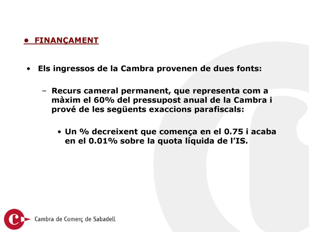 • FINANÇAMENT Els ingressos de la Cambra provenen de dues fonts: