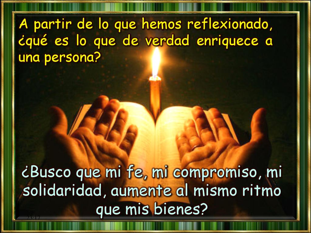 A partir de lo que hemos reflexionado, ¿qué es lo que de verdad enriquece a una persona
