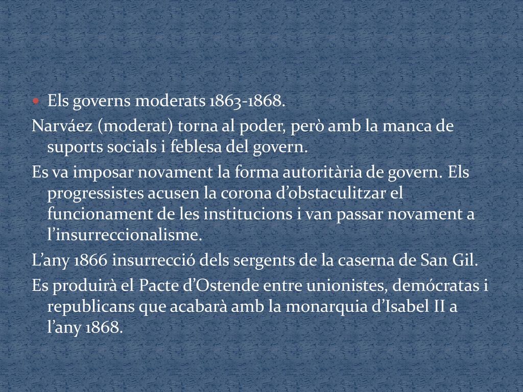 Els governs moderats Narváez (moderat) torna al poder, però amb la manca de suports socials i feblesa del govern.