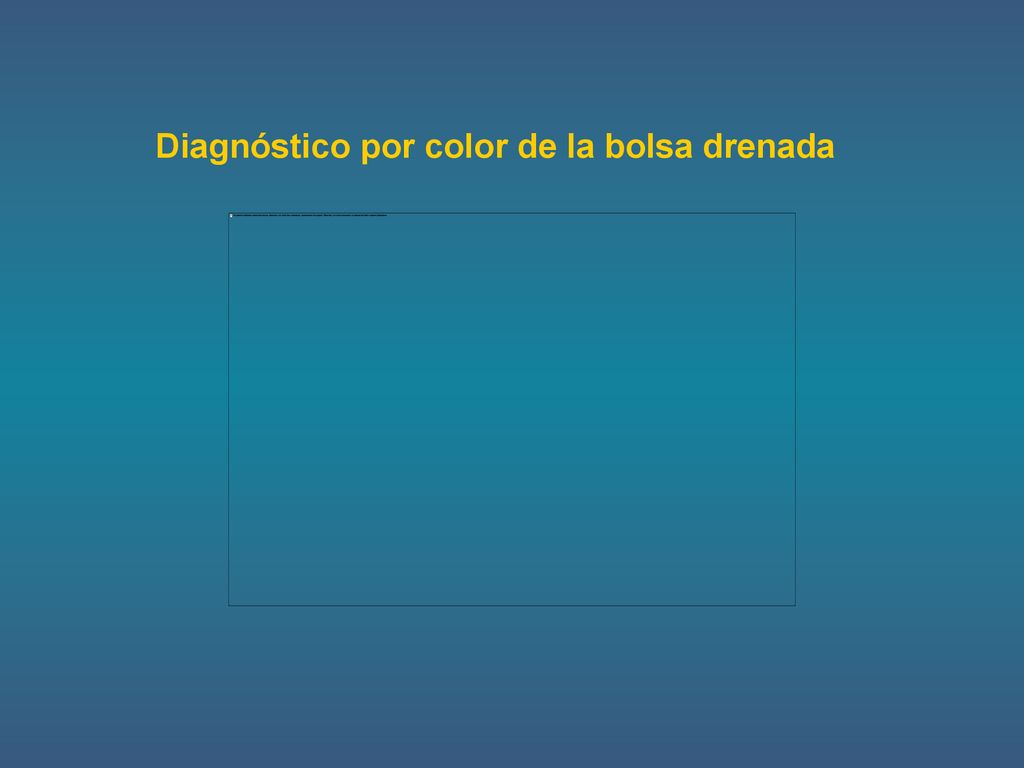 Diagnóstico por color de la bolsa drenada