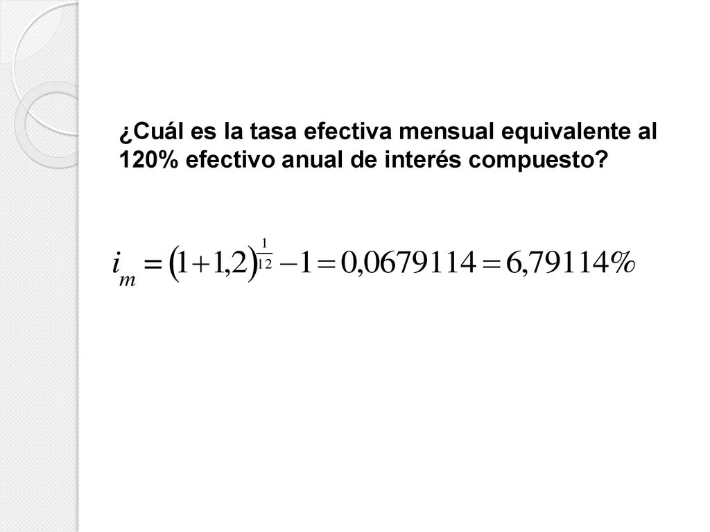 ¿Cuál es la tasa efectiva mensual equivalente al 120% efectivo anual de interés compuesto