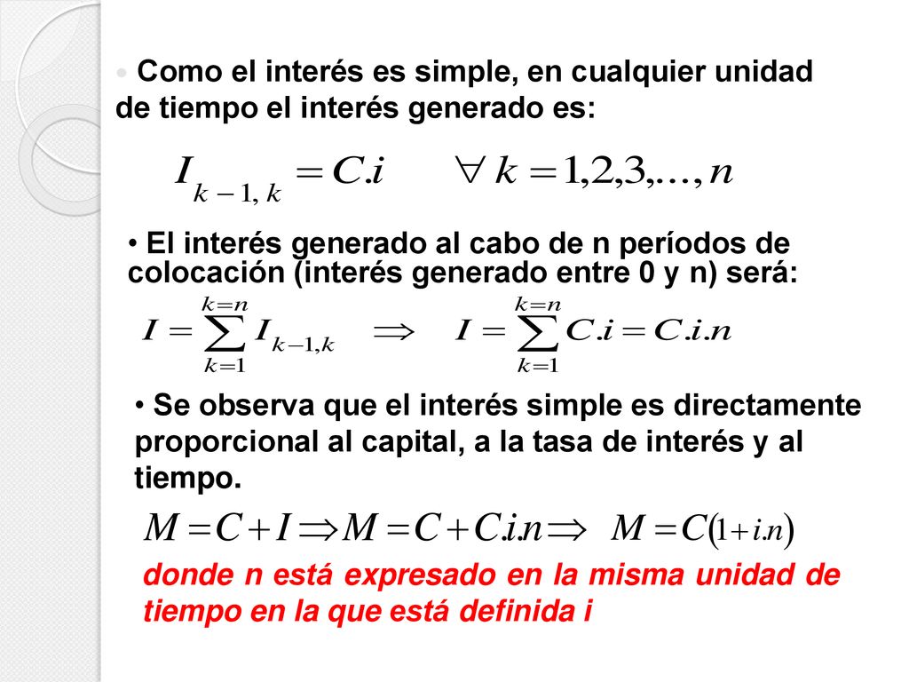 Como el interés es simple, en cualquier unidad de tiempo el interés generado es: