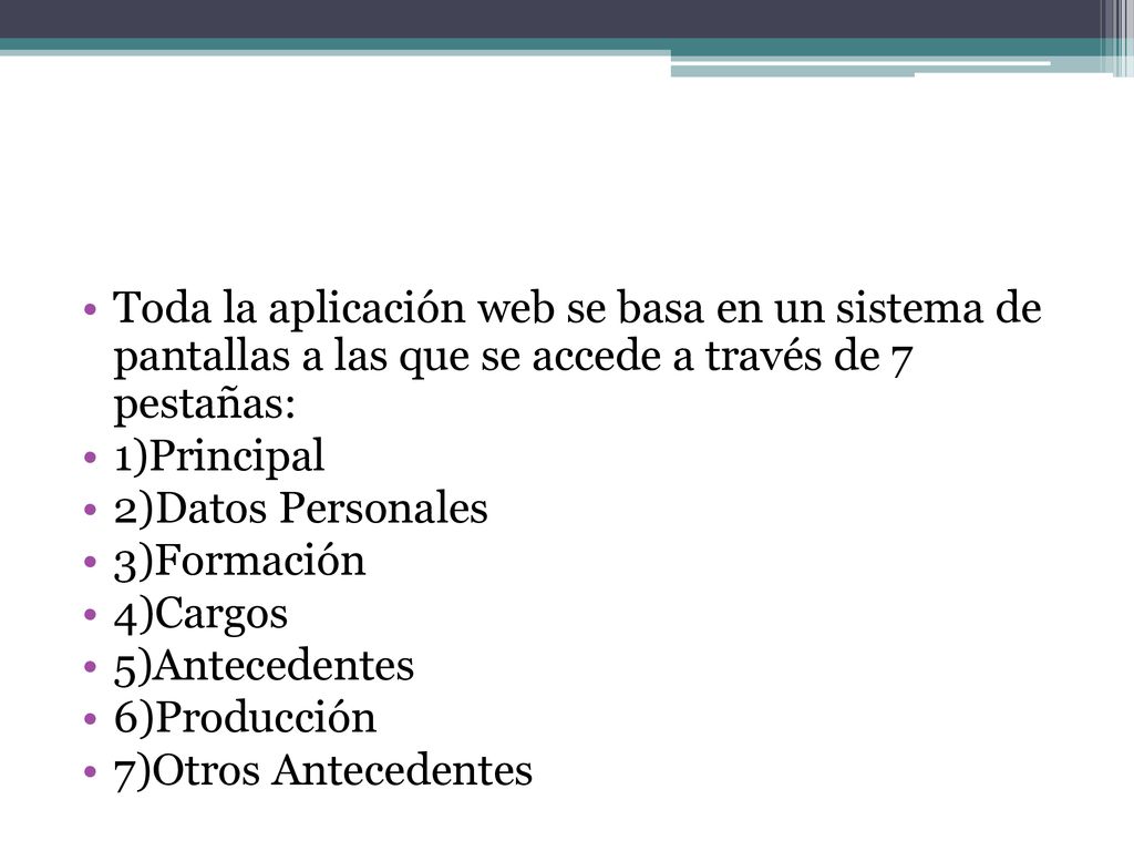 Toda la aplicación web se basa en un sistema de pantallas a las que se accede a través de 7 pestañas: