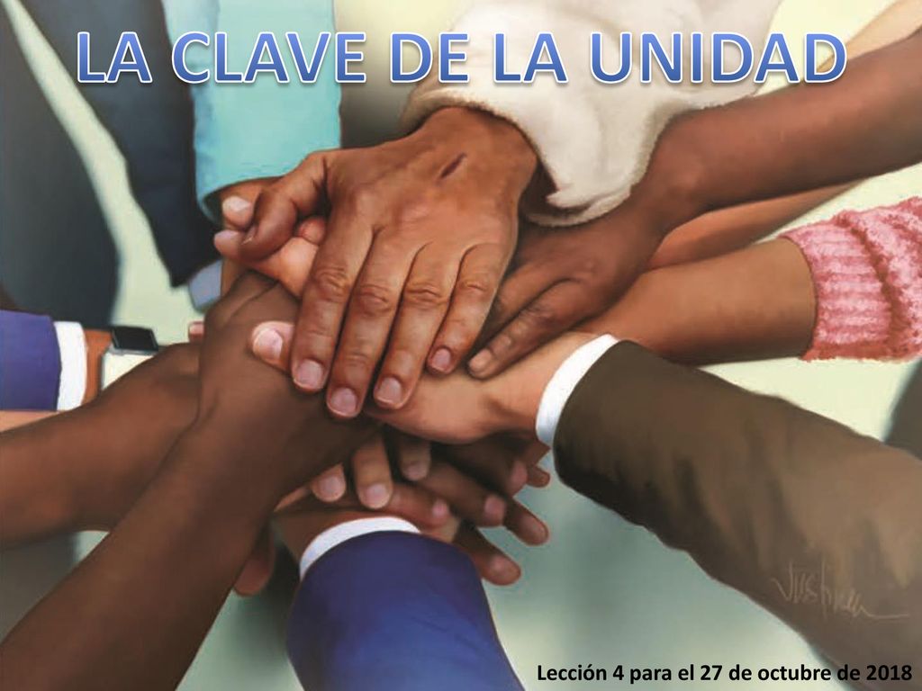 LA CLAVE DE LA UNIDAD Lección 4 para el 27 de octubre de 2018