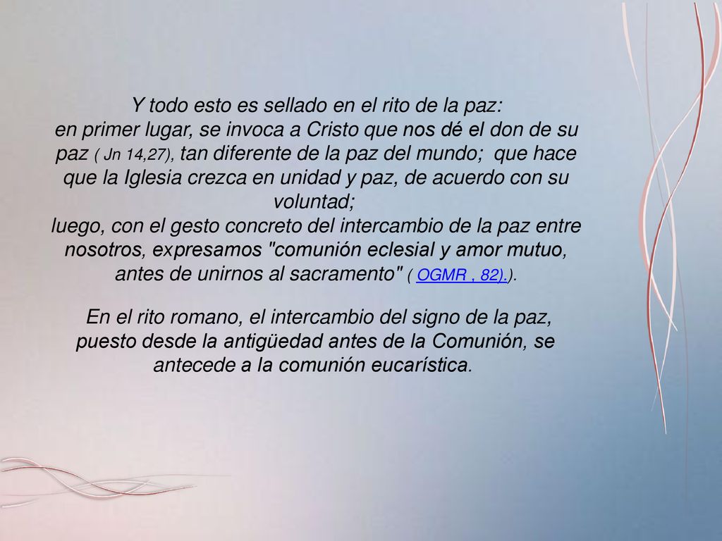 Y todo esto es sellado en el rito de la paz: