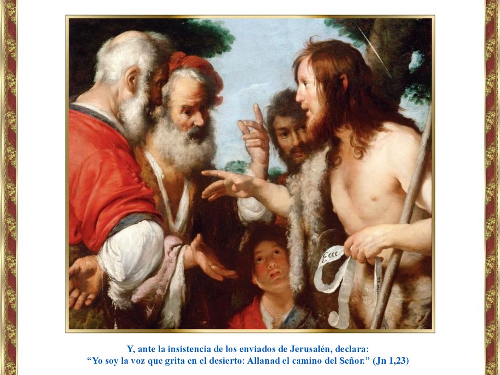 Y, ante la insistencia de los enviados de Jerusalén, declara: