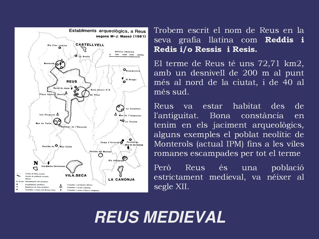 Trobem escrit el nom de Reus en la seva grafia llatina com Reddis i Redis i/o Ressis i Resis.