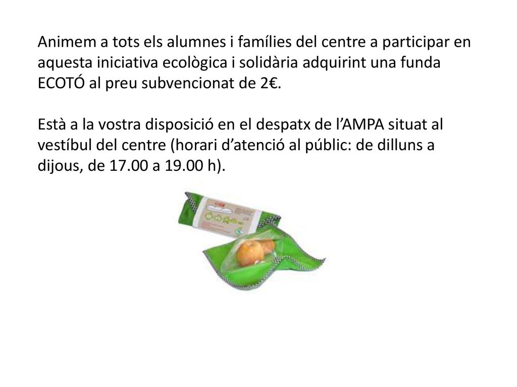 Animem a tots els alumnes i famílies del centre a participar en aquesta iniciativa ecològica i solidària adquirint una funda ECOTÓ al preu subvencionat de 2€.