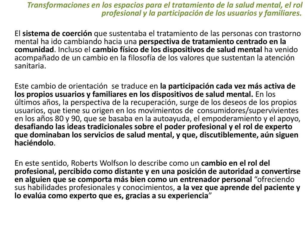 Transformaciones en los espacios para el tratamiento de la salud mental, el rol profesional y la participación de los usuarios y familiares.