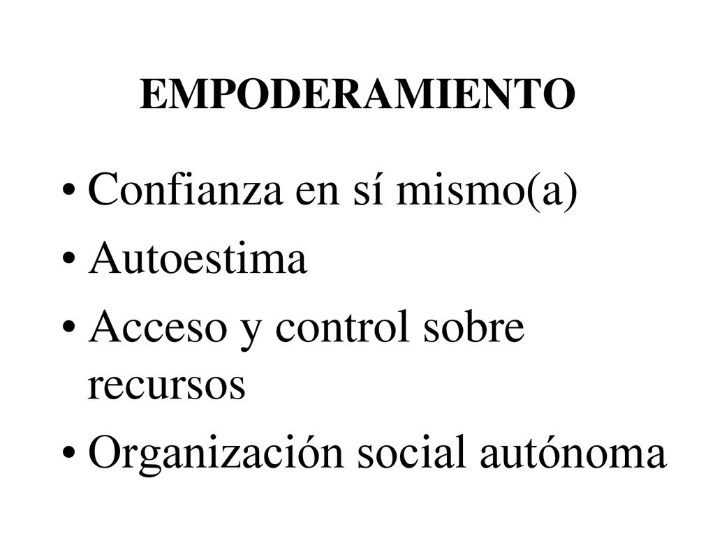 Confianza en sí mismo(a) Autoestima Acceso y control sobre recursos