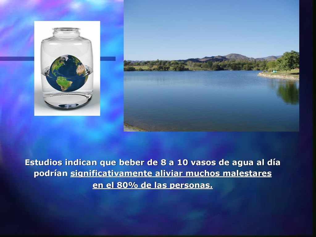 Estudios indican que beber de 8 a 10 vasos de agua al día podrían significativamente aliviar muchos malestares