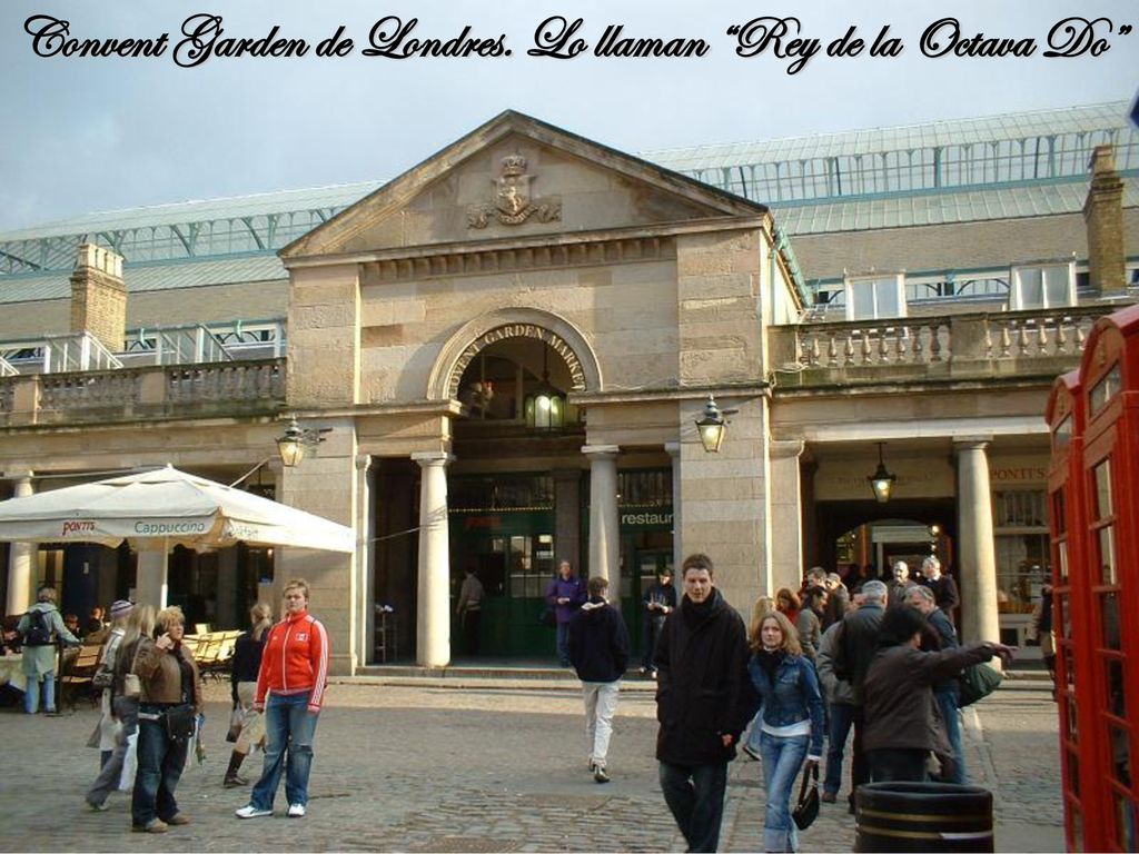 Convent Garden de Londres. Lo llaman Rey de la Octava Do