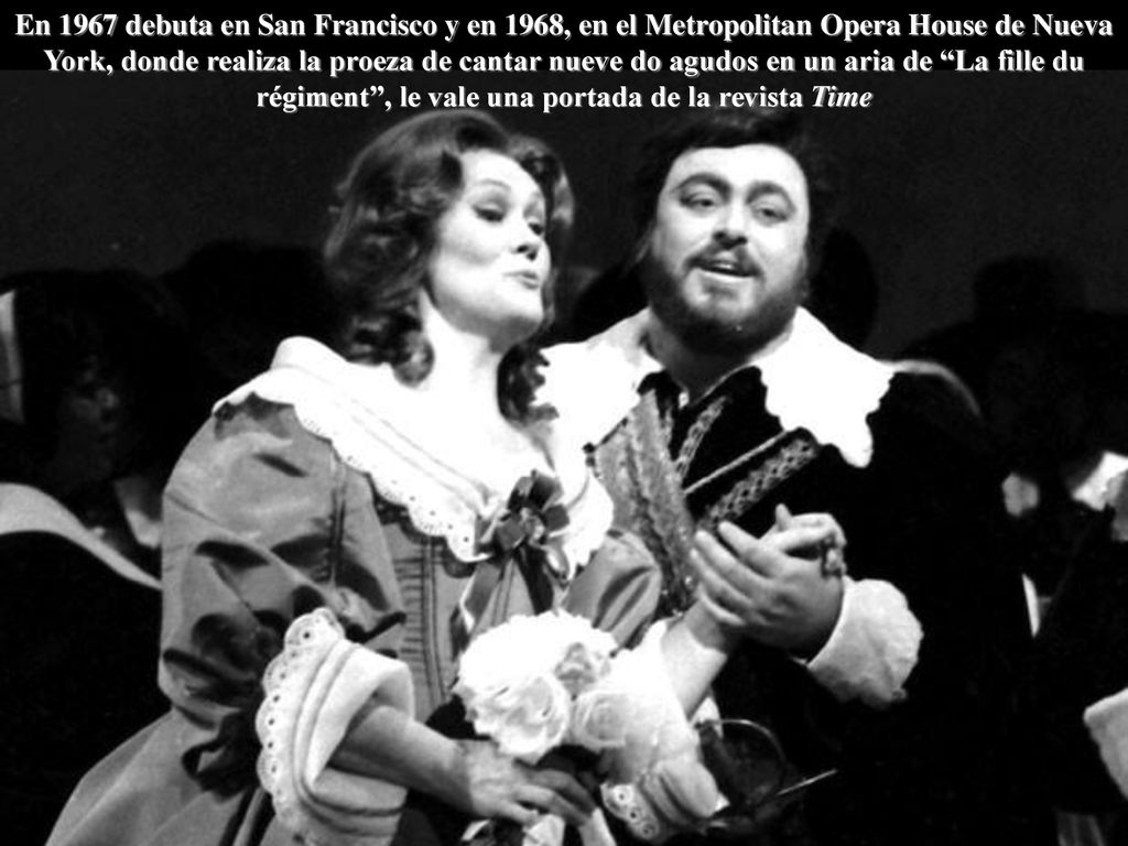 En 1967 debuta en San Francisco y en 1968, en el Metropolitan Opera House de Nueva York, donde realiza la proeza de cantar nueve do agudos en un aria de La fille du régiment , le vale una portada de la revista Time