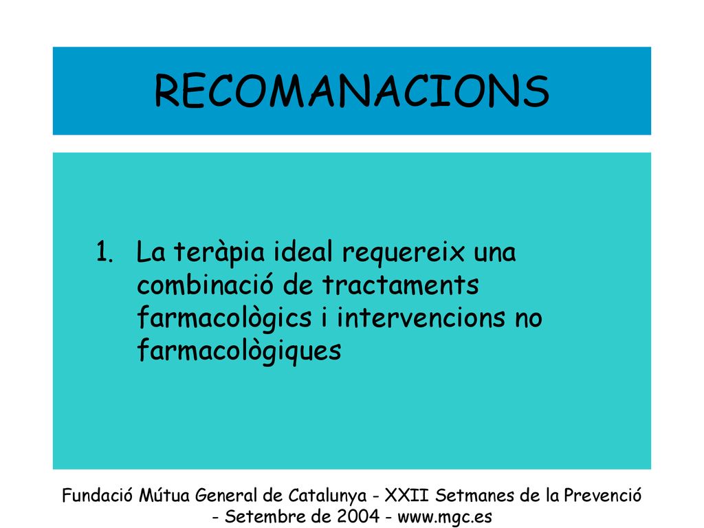 RECOMANACIONS La teràpia ideal requereix una combinació de tractaments farmacològics i intervencions no farmacològiques.