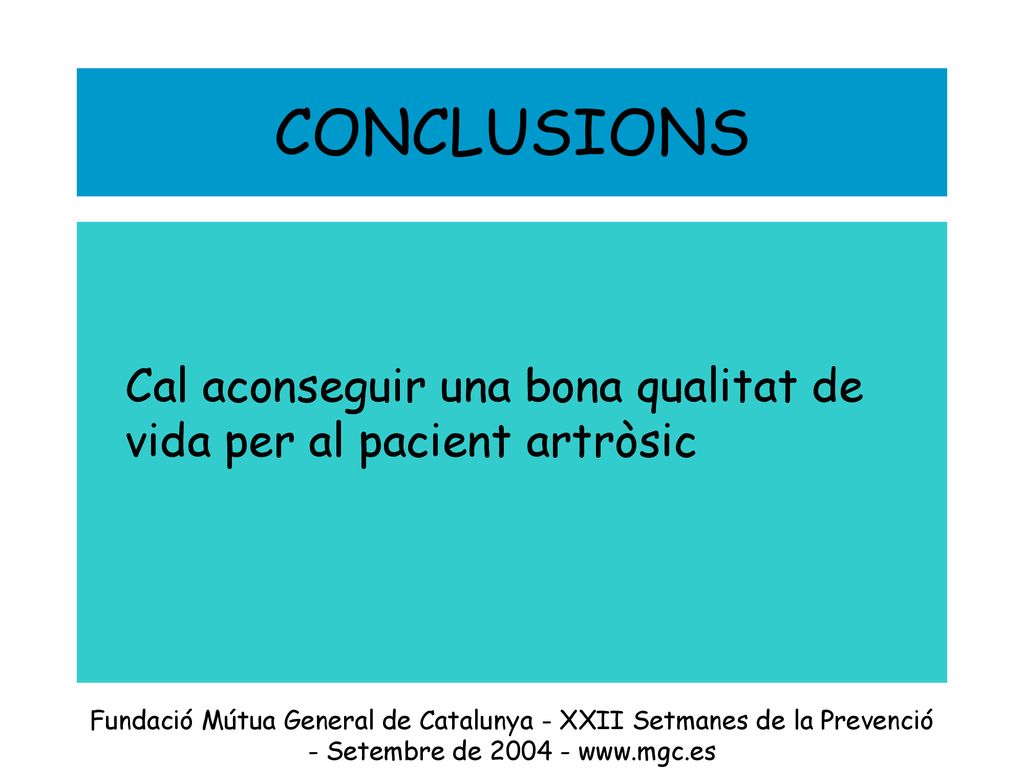 CONCLUSIONS Cal aconseguir una bona qualitat de vida per al pacient artròsic.