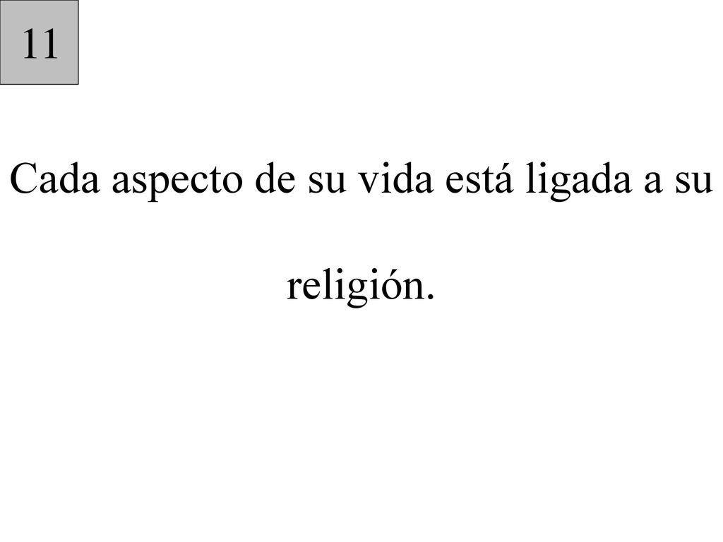 Cada aspecto de su vida está ligada a su religión.