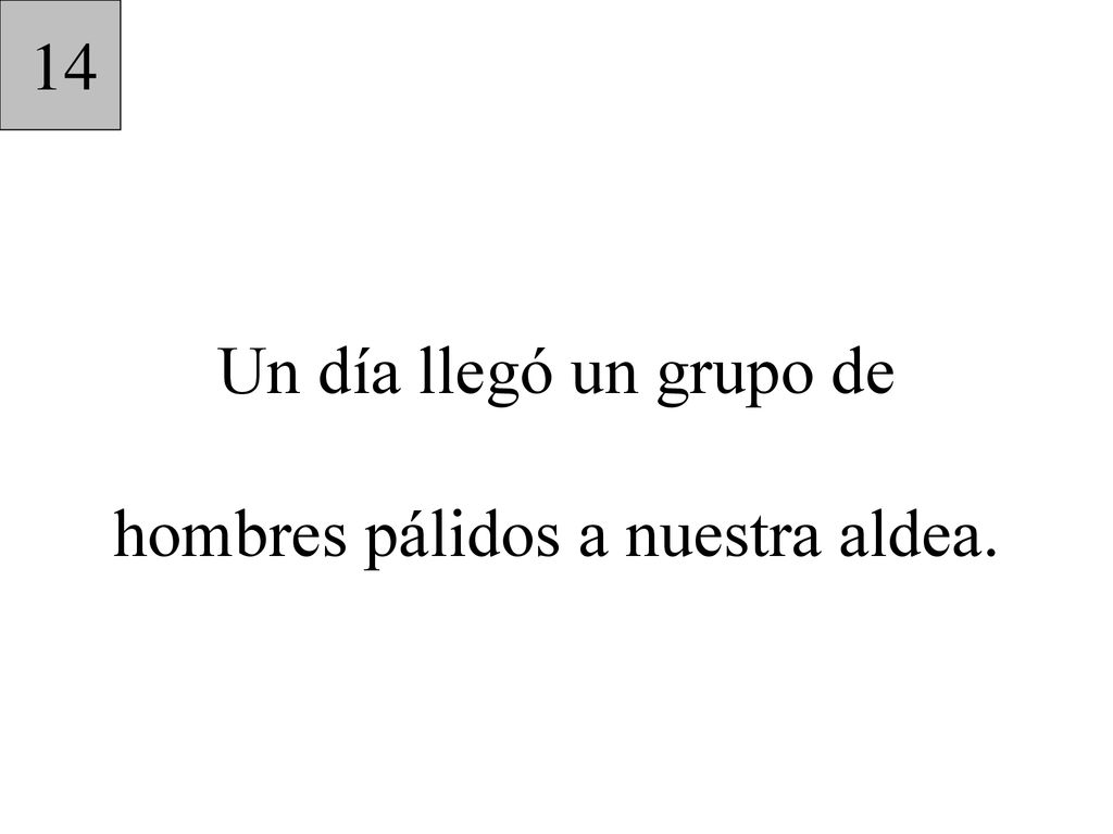 Un día llegó un grupo de hombres pálidos a nuestra aldea.