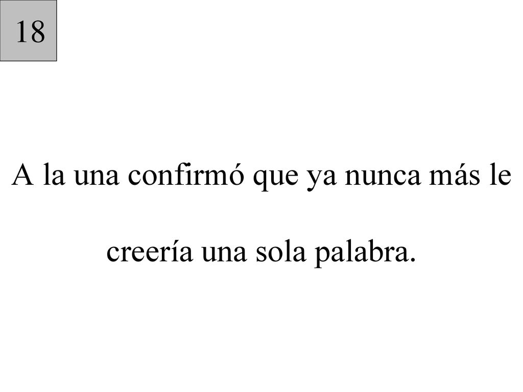 A la una confirmó que ya nunca más le creería una sola palabra.