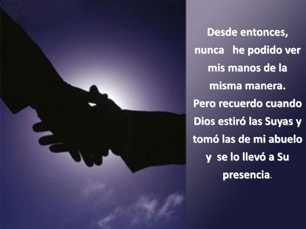 Desde entonces, nunca he podido ver mis manos de la misma manera.